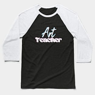 Art teacher -back to school Baseball T-Shirt